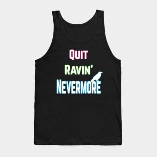 Quit Ravin' Nevermore Tank Top